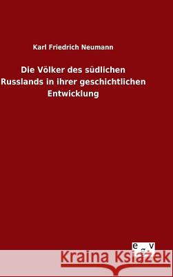 Die Völker des südlichen Russlands in ihrer geschichtlichen Entwicklung Karl Friedrich Neumann 9783734008078