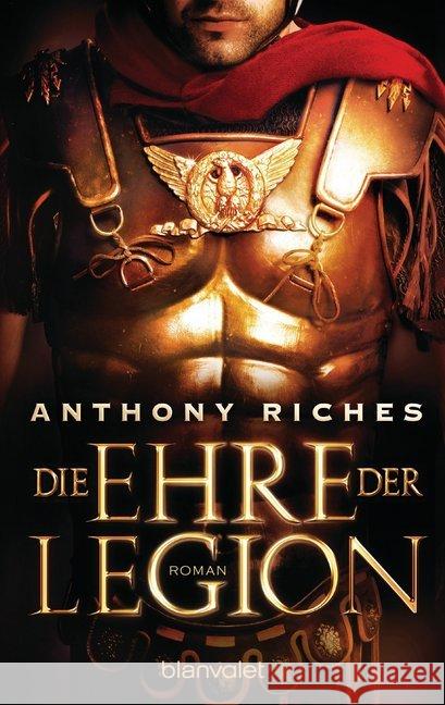 Die Ehre der Legion : Roman Riches, Anthony 9783734100642 Blanvalet