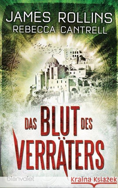 Das Blut des Verräters : Thriller. Deutsche Erstausgabe Rollins, James; Cantrell, Rebecca 9783734101199 Blanvalet