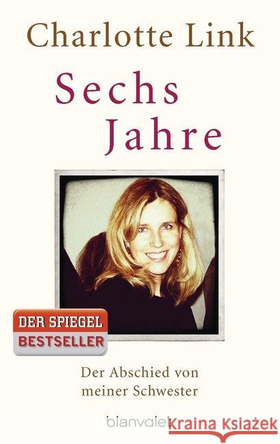 Sechs Jahre : Der Abschied von meiner Schwester Link, Charlotte 9783734102554 Blanvalet