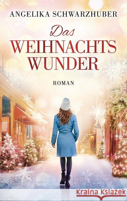 Das Weihnachtswunder : Roman Schwarzhuber, Angelika 9783734106316