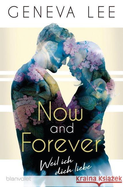 Now and Forever - Weil ich dich liebe : Roman Lee, Geneva 9783734106385