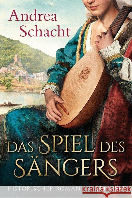 Das Spiel des Sängers : Historischer Roman Schacht, Andrea 9783734107634