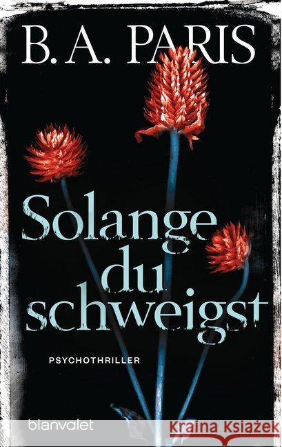 Solange du schweigst : Psychothriller Paris, B. A. 9783734107832 Blanvalet