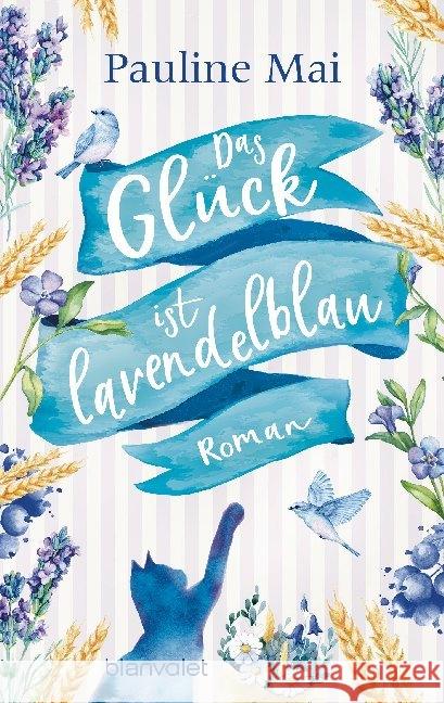 Das Glück ist lavendelblau : Roman Mai, Pauline 9783734107900