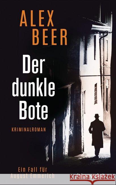 Der dunkle Bote : Ein Fall für August Emmerich - Kriminalroman Beer, Alex 9783734108976