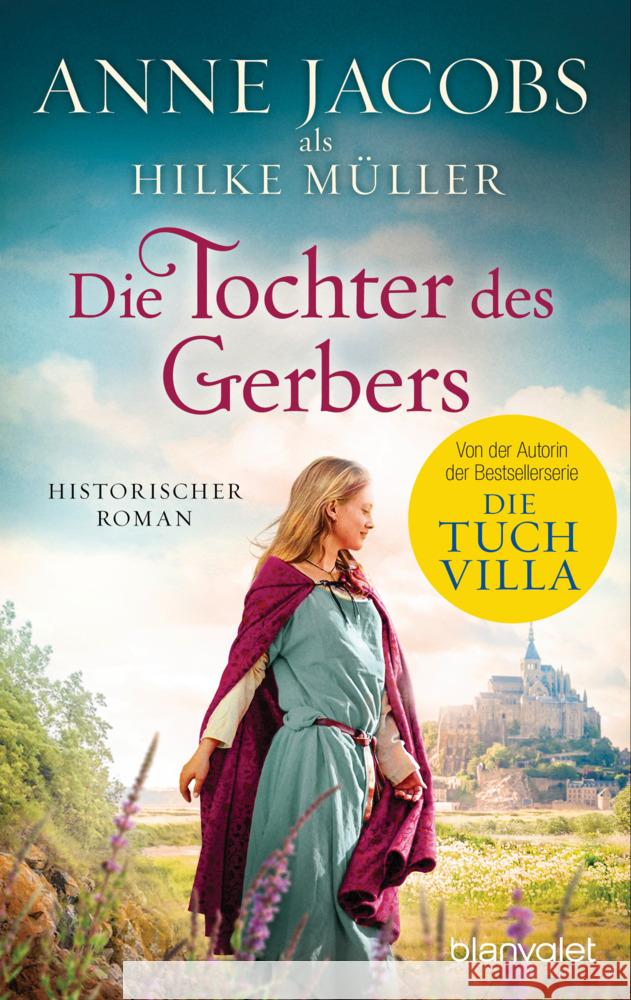 Die Tochter des Gerbers Jacobs, Anne, Müller, Hilke 9783734111228 Blanvalet