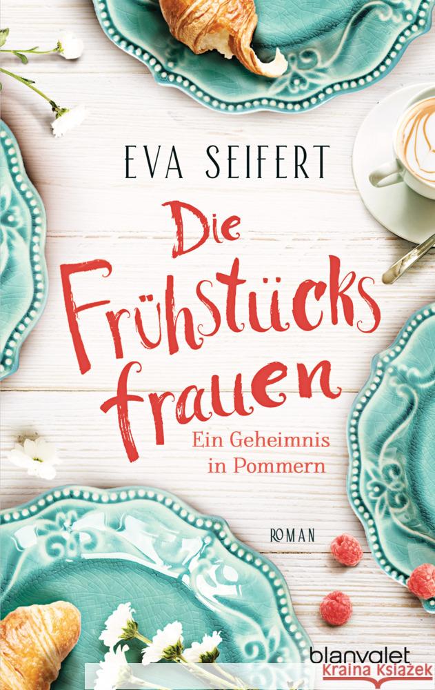 Die Frühstücksfrauen - Ein Geheimnis in Pommern Seifert, Eva 9783734111358