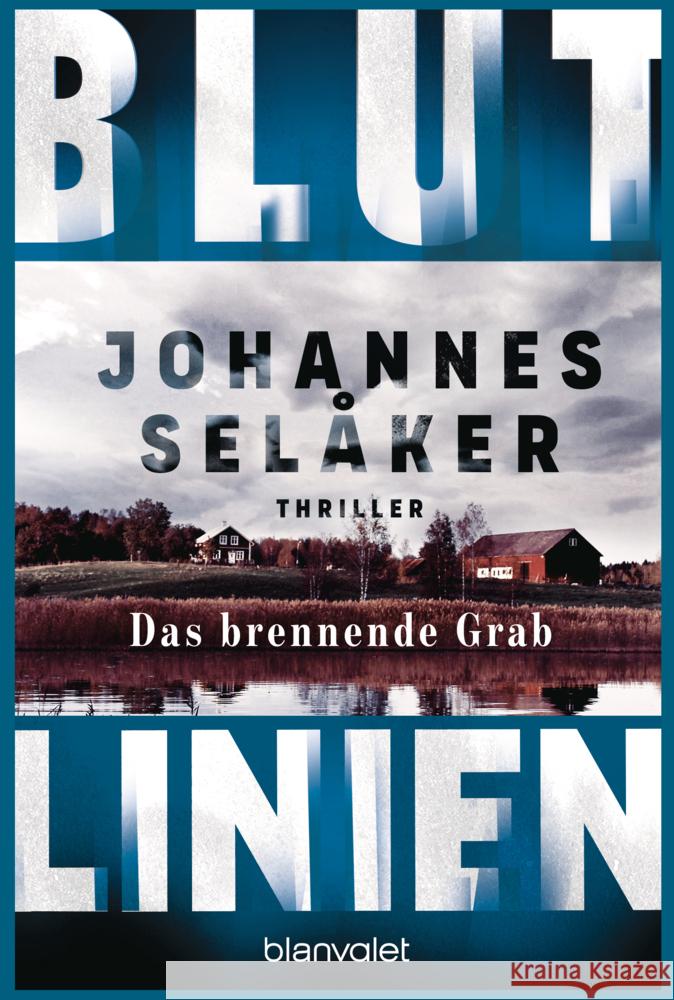 Blutlinien - Das brennende Grab Selåker, Johannes 9783734114182 Blanvalet