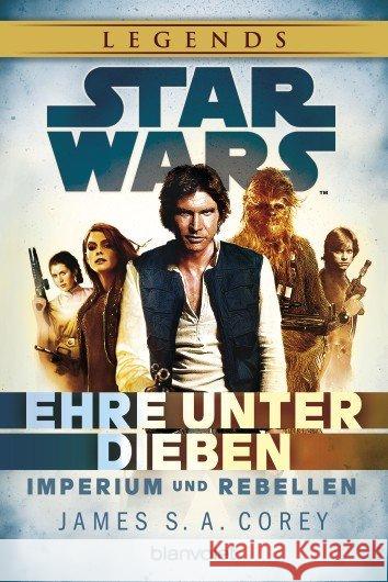 Star Wars Imperium und Rebellen - Ehre unter Dieben : Ehre unter Dieben Corey, James S. A. 9783734160073 Blanvalet