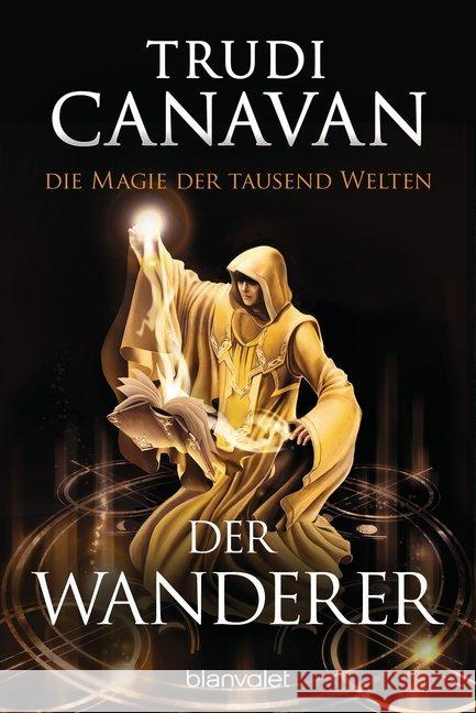 Die Magie der tausend Welten - Der Wanderer : Roman Canavan, Trudi 9783734160745