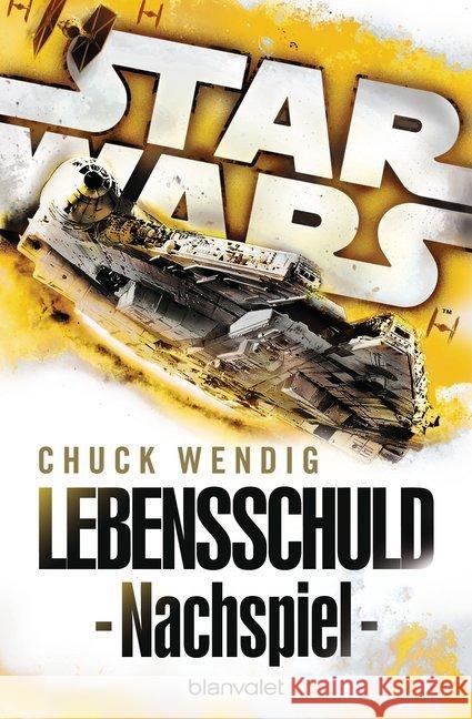 Star Wars(TM) - Nachspiel, Lebensschuld Wendig, Chuck 9783734161056 Blanvalet