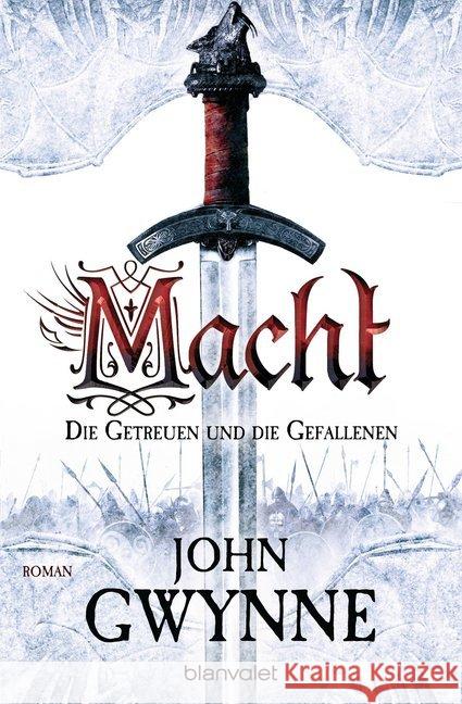 Macht - Die Getreuen und die Gefallenen : Roman Gwynne, John 9783734161193