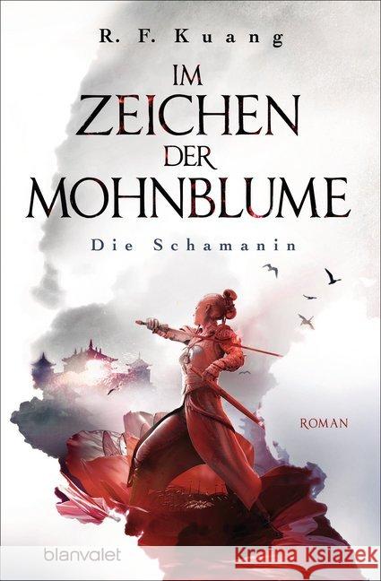 Im Zeichen der Mohnblume - Die Schamanin : Roman Kuang, Rebecca F. 9783734162220