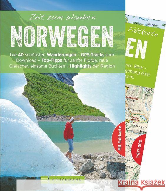 Zeit zum Wandern Norwegen : Die 40 schönsten Wanderungen - GPS-Tracks zum Download - Top-Tipps für sanfte Fjorde, raue Gletscher, einsame Buchten - Highlights der Region. Mit Faltkarte Dietrichs, Martin; Moll, Michael 9783734309045 Bruckmann