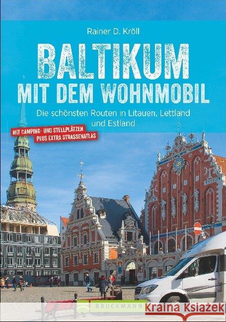 Baltikum mit dem Wohnmobil : Die schönsten Routen in Litauen, Lettland und Estland Kröll, Rainer D. 9783734312359 Bruckmann