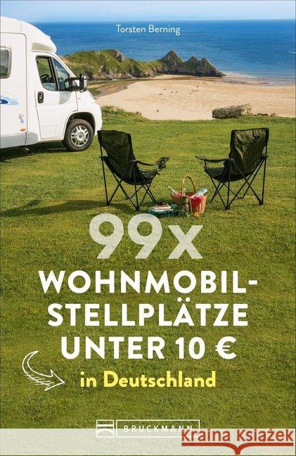 99 x Wohnmobilstellplätze unter 10 EUR in Deutschland Berning, Torsten 9783734313066