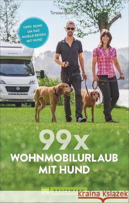 99 x Wohnmobilurlaub mit Hund : Tipps rund um das mobile Reisen mit Hund Berning, Torsten 9783734313509