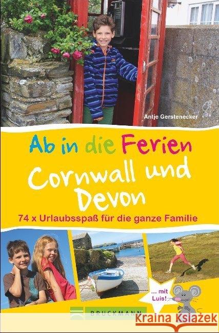 Ab in die Ferien Cornwall und Devon : 74 x Urlaubsspaß für die ganze Familie Gerstenecker, Antje 9783734313776