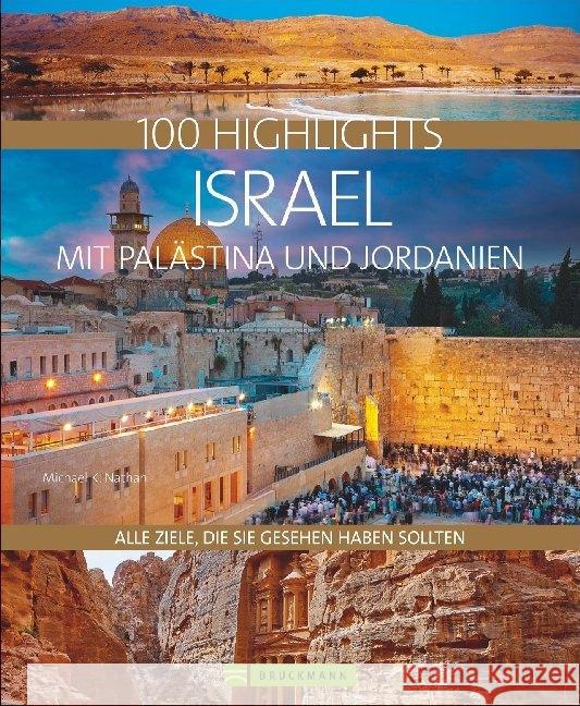 100 Highlights Israel mit Palästina und Jordanien : Alle Ziele, die Sie gesehen haben sollten Nathan, Michael K. 9783734316562 Bruckmann