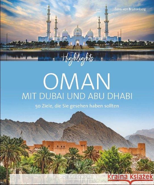 Highlights Oman mit Dubai und Abu Dhabi : 50 Ziele, die Sie gesehen haben sollten Braitenberg, Zeno von; Müller-Wöbcke, Birgit 9783734316722