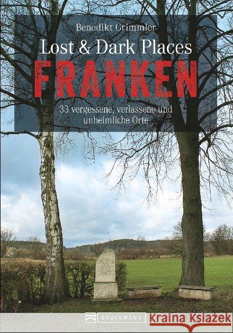 Lost & Dark Places Franken Grimmler, Benedikt 9783734319150 Bruckmann