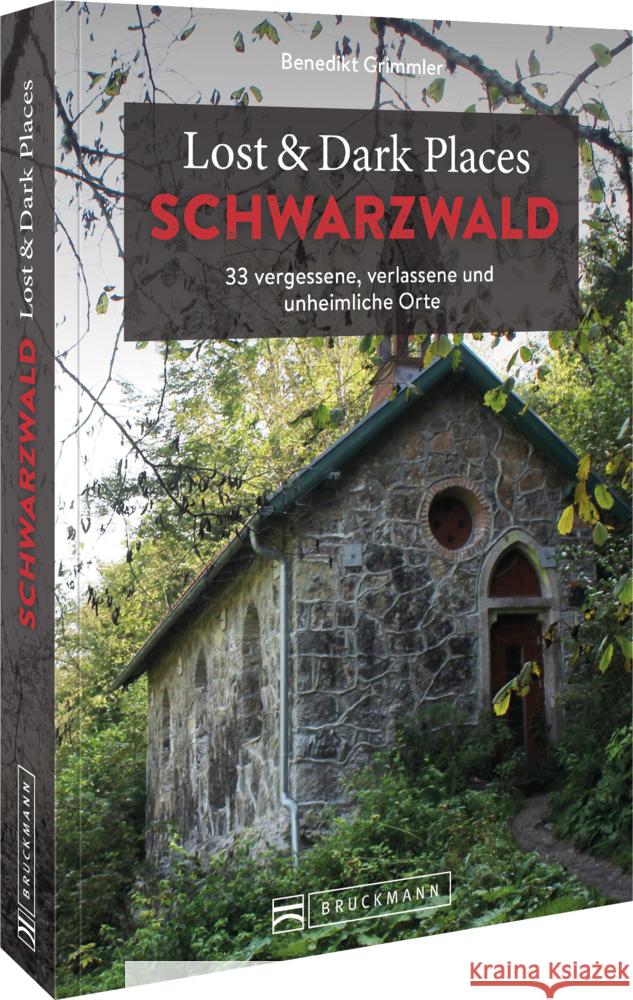 Lost & Dark Places Schwarzwald Grimmler, Benedikt 9783734319341 Bruckmann