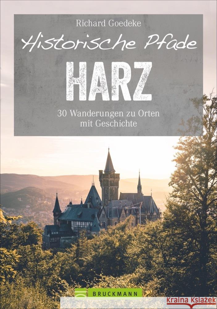 Historische Pfade Harz Goedeke, Richard 9783734319778 Bruckmann