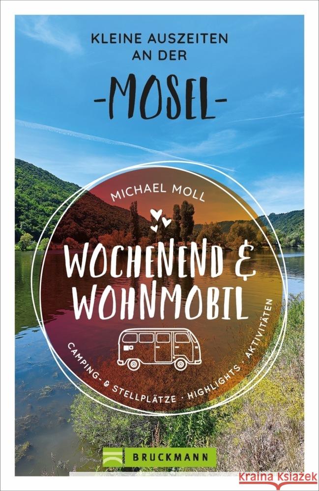 Wochenend und Wohnmobil - Kleine Auszeiten an der Mosel Moll, Michael 9783734320569 Bruckmann