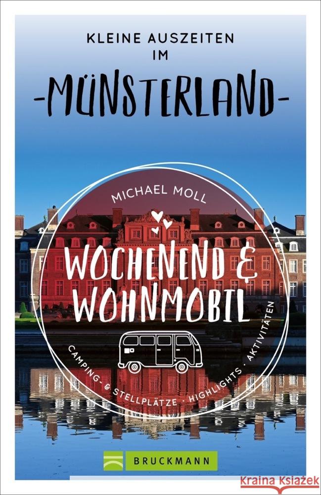 Wochenend und Wohnmobil - Kleine Auszeiten im Münsterland Moll, Michael 9783734320576 Bruckmann