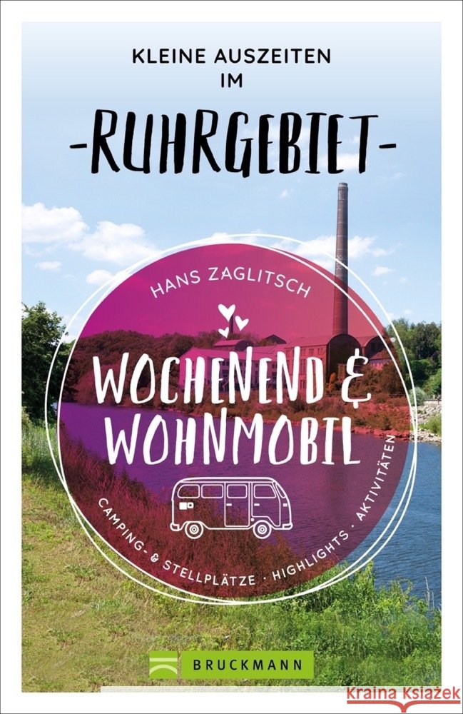 Wochenend und Wohnmobil - Kleine Auszeiten im Ruhrgebiet Zaglitsch, Hans 9783734320606 Bruckmann