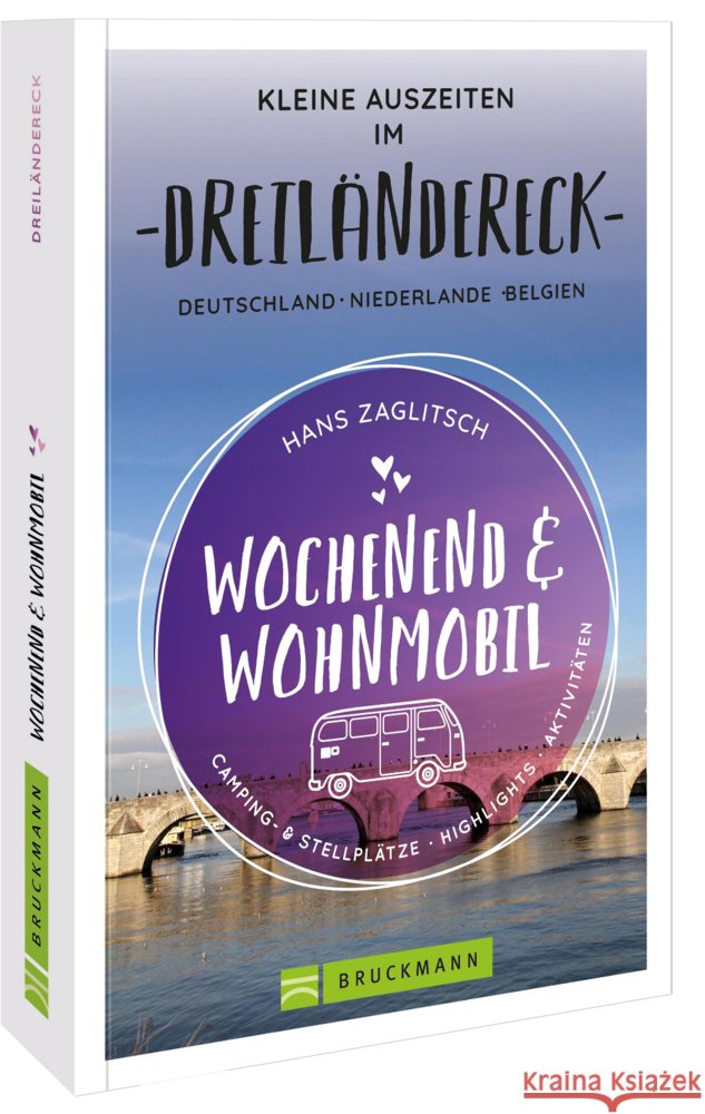 Wochenend und Wohnmobil - Kleine Auszeiten im Dreiländereck D/NL/B Zaglitsch, Hans 9783734320613 Bruckmann