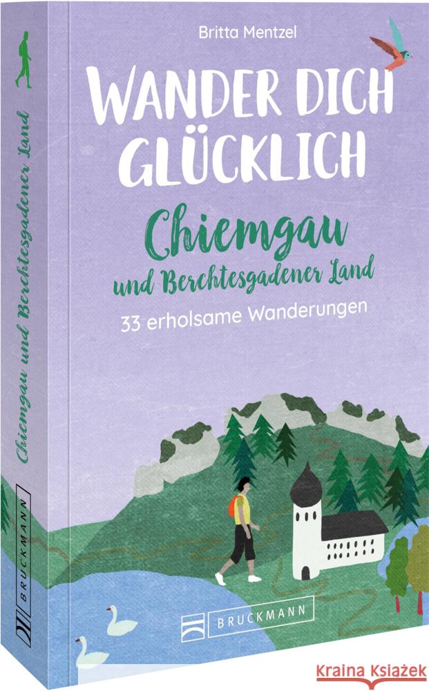 Wander dich glücklich - Chiemgau und Berchtesgadener Land Mentzel, Britta 9783734320644