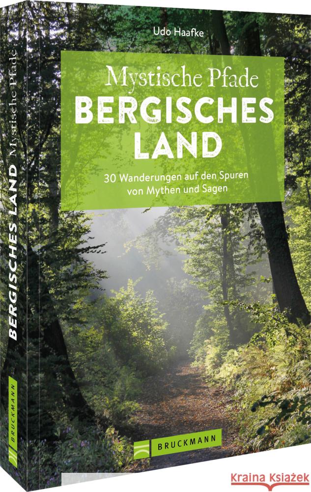 Mystische Pfade Bergisches Land Haafke, Udo 9783734320903 Bruckmann