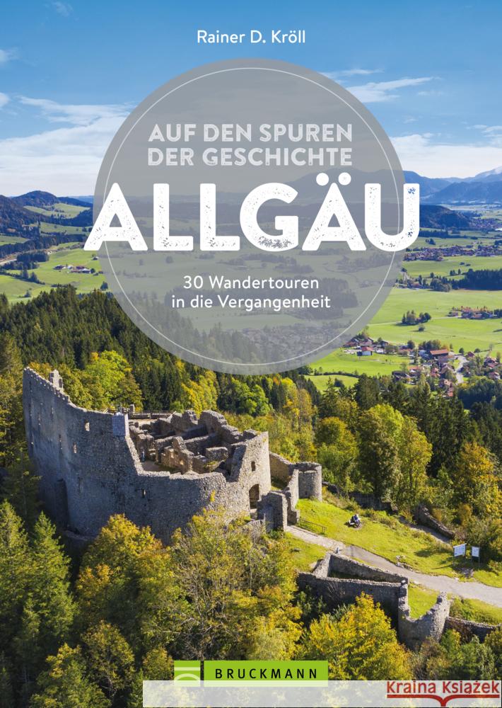 Auf den Spuren der Geschichte Allgäu Kröll, Rainer D. 9783734320910 Bruckmann