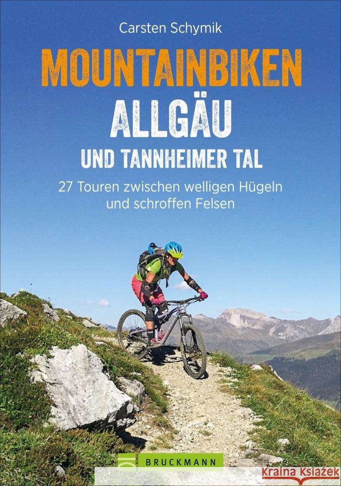 Mountainbiken Allgäu und Tannheimer Tal Schymik, Carsten 9783734321412 Bruckmann