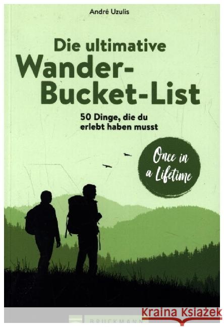 Die ultimative Wander-Bucket-List Uzulis, André 9783734321511 Bruckmann