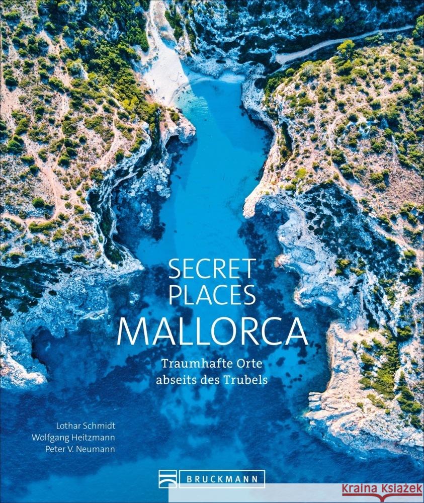 Secret Places Mallorca Schmidt, Lothar, Heitzmann, Wolfgang, Neumann, Peter V. 9783734321740