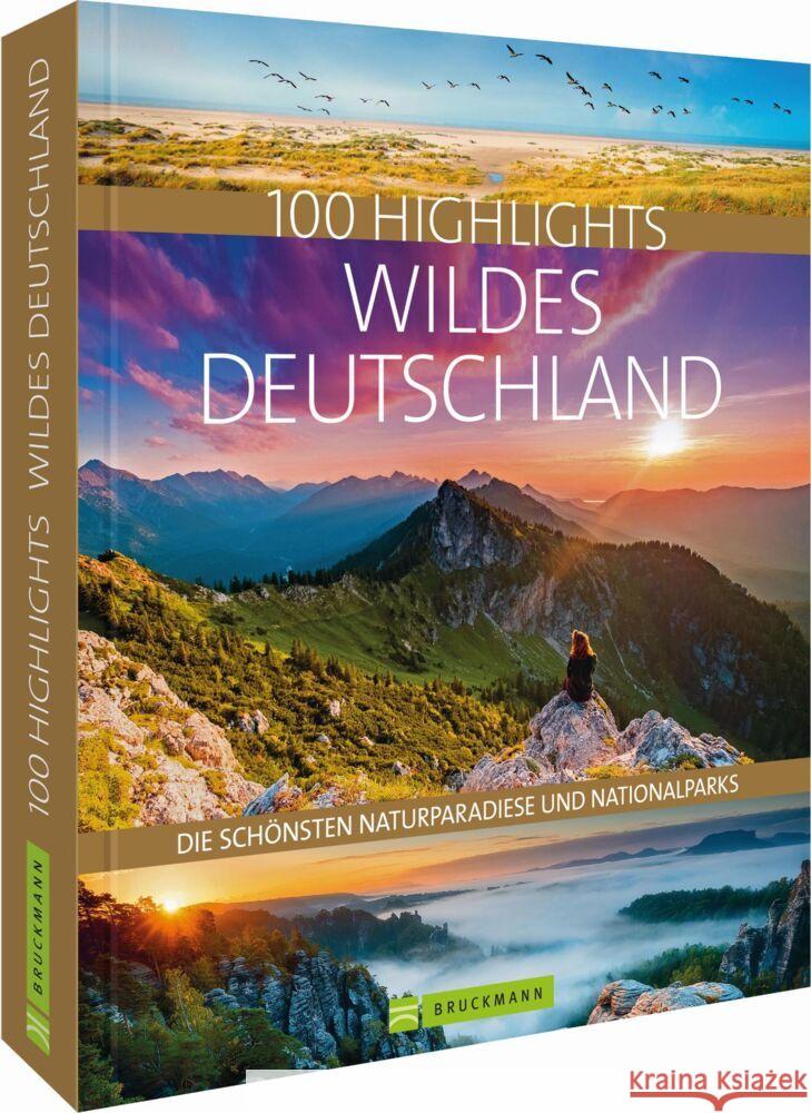 100 Highlights Wildes Deutschland Berghoff, Jörg, Mentzel, Britta, Lendt, Christine 9783734322655 Bruckmann