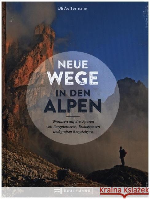 Neue Wege in den Alpen Auffermann, Uli 9783734324277 Bruckmann