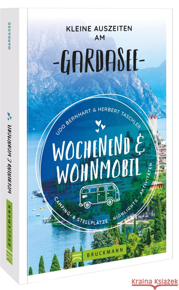 Wochenend und Wohnmobil - Kleine Auszeiten am Gardasee Bernhart, Udo, Taschler, Herbert 9783734324314 Bruckmann