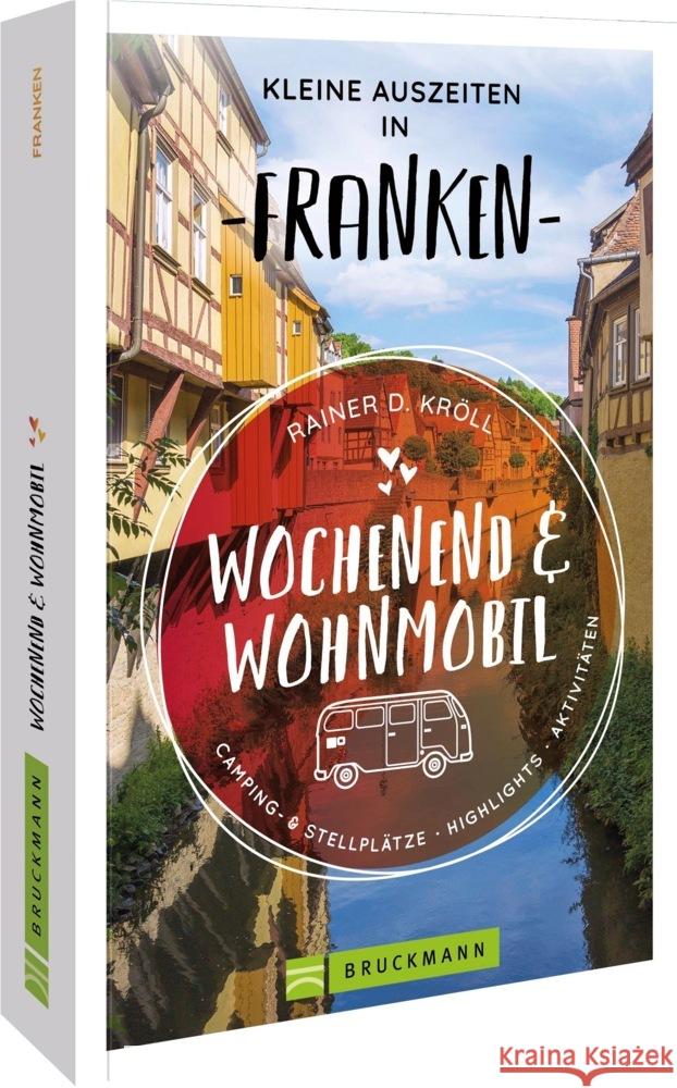 Wochenend und Wohnmobil - Kleine Auszeiten Franken Kröll, Rainer D. 9783734324321 Bruckmann