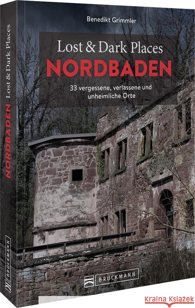 Lost & Dark Places Nordbaden Grimmler, Benedikt 9783734324352 Bruckmann