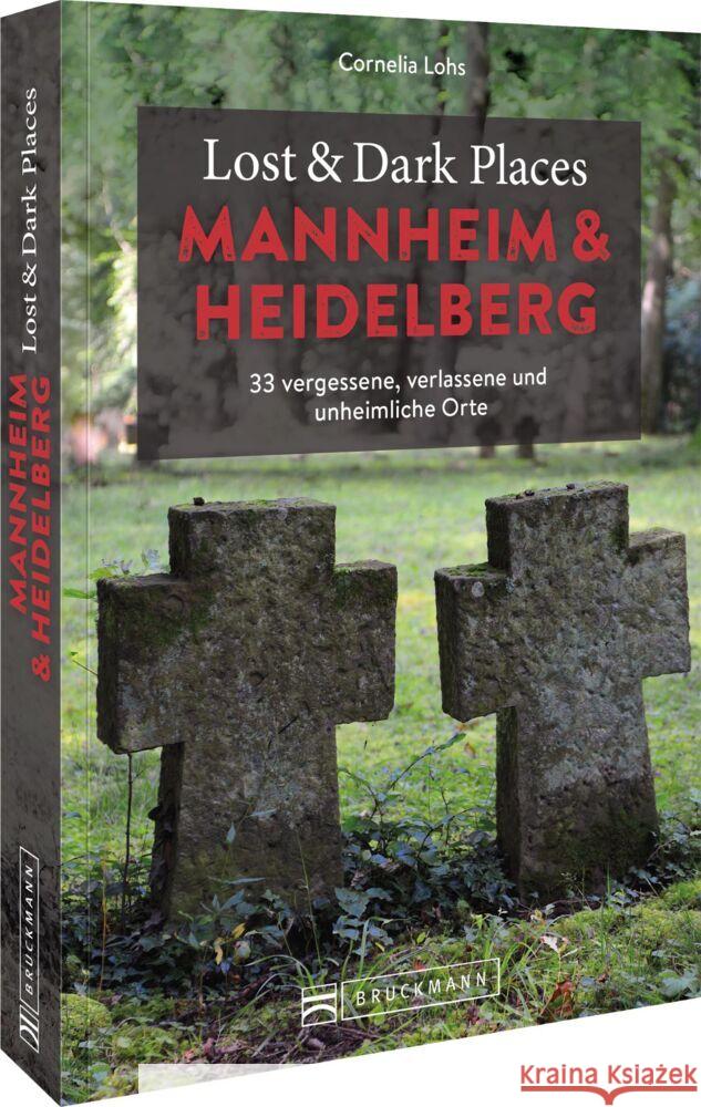 Lost & Dark Places Mannheim und Heidelberg Lohs, Cornelia 9783734324369