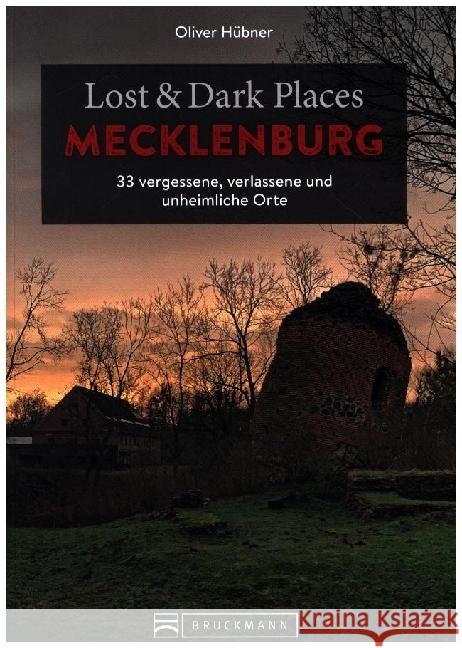 Lost & Dark Places Mecklenburg Hübner, Oliver 9783734324680 Bruckmann