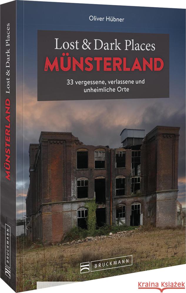 Lost & Dark Places Münsterland Hübner, Oliver 9783734324727 Bruckmann