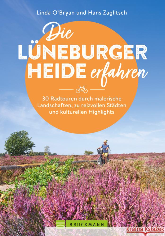 Die Lüneburger Heide erfahren 30 Radtouren durch malerische Landschaften, zu reizvollen Städten und kulturellen Highlights Zaglitsch, Linda O'Bryan und Hans 9783734324819 Bruckmann