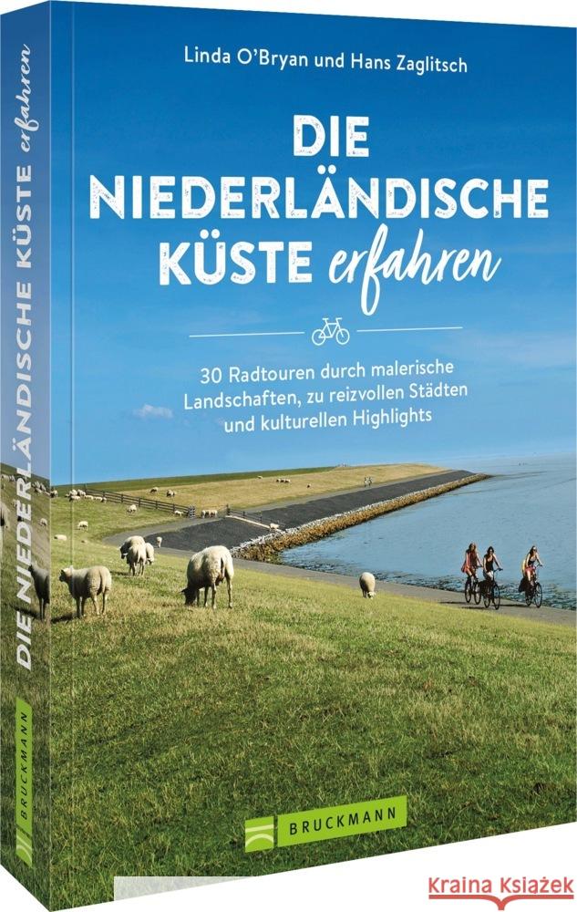 Die niederländische Küste erfahren Zaglitsch, Linda O'Bryan und Hans 9783734324888 Bruckmann