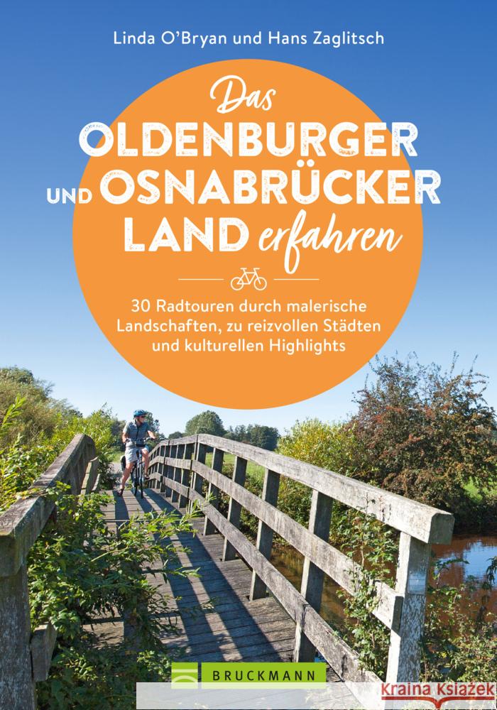 Das Oldenburger und Osnabrücker Land erfahren 30 Radtouren durch malerische Landschaften, zu reizvollen Städten und kulturellen Highlights Zaglitsch, Linda O'Bryan und Hans 9783734324895 Bruckmann