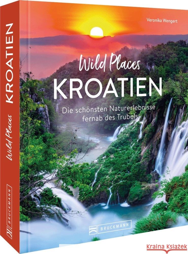 Wild Places Kroatien Wengert, Veronika 9783734325090 Bruckmann